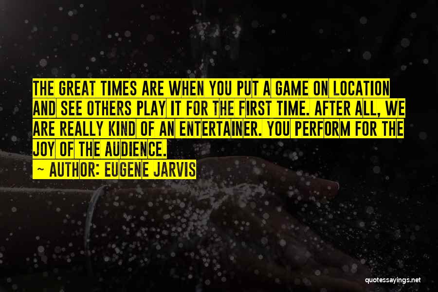 You Play The Game Quotes By Eugene Jarvis