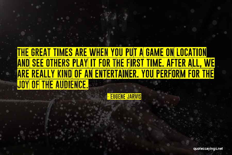 You Play The Game Quotes By Eugene Jarvis