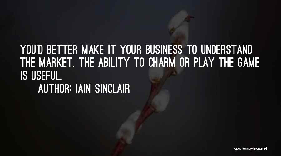 You Play The Game Quotes By Iain Sinclair