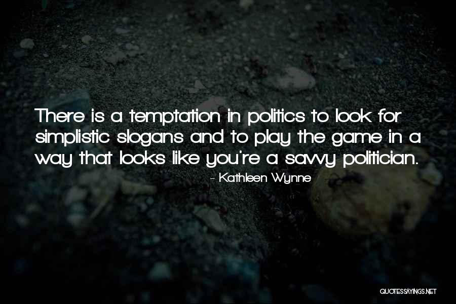 You Play The Game Quotes By Kathleen Wynne You Play The Game Quotes By Kathleen Wynne