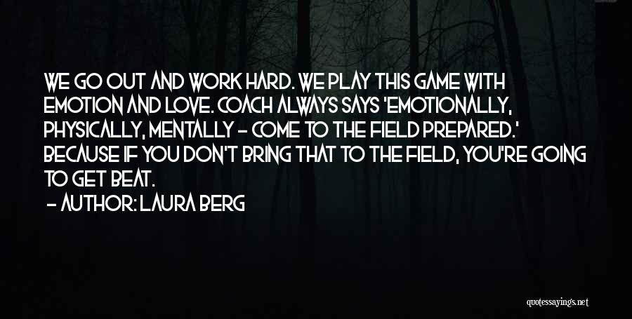 You Play The Game Quotes By Laura Berg