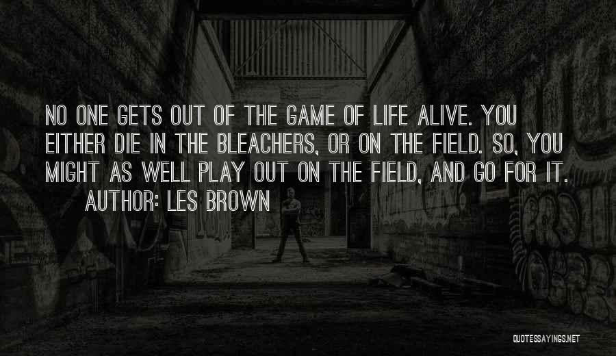 You Play The Game Quotes By Les Brown