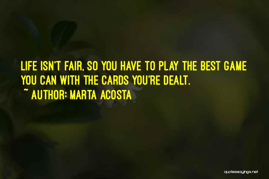 You Play The Game Quotes By Marta Acosta