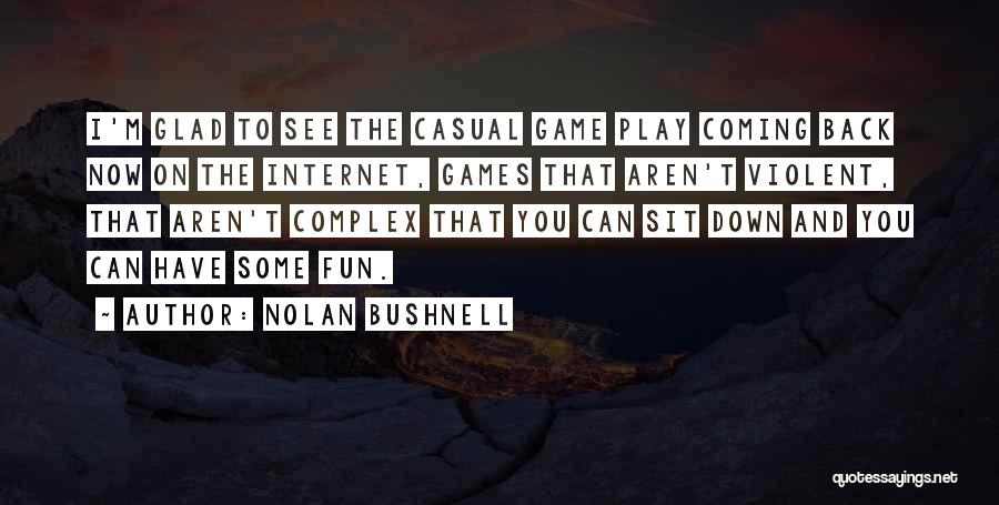 You Play The Game Quotes By Nolan Bushnell
