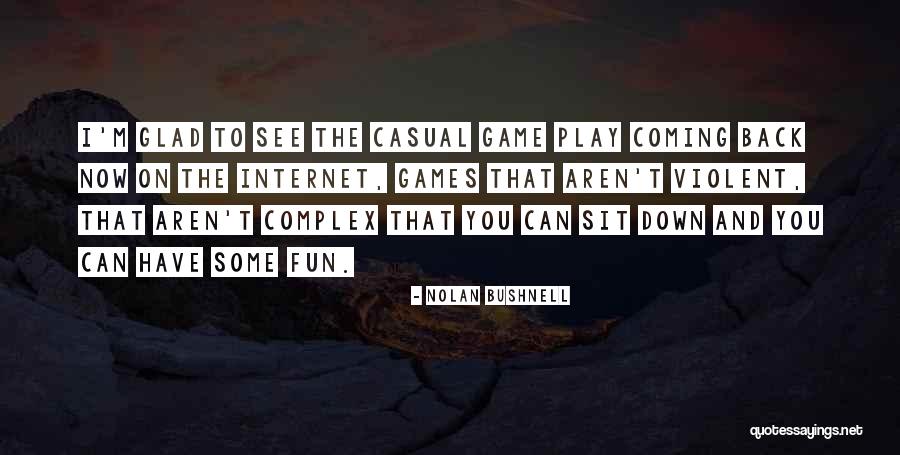 You Play The Game Quotes By Nolan Bushnell