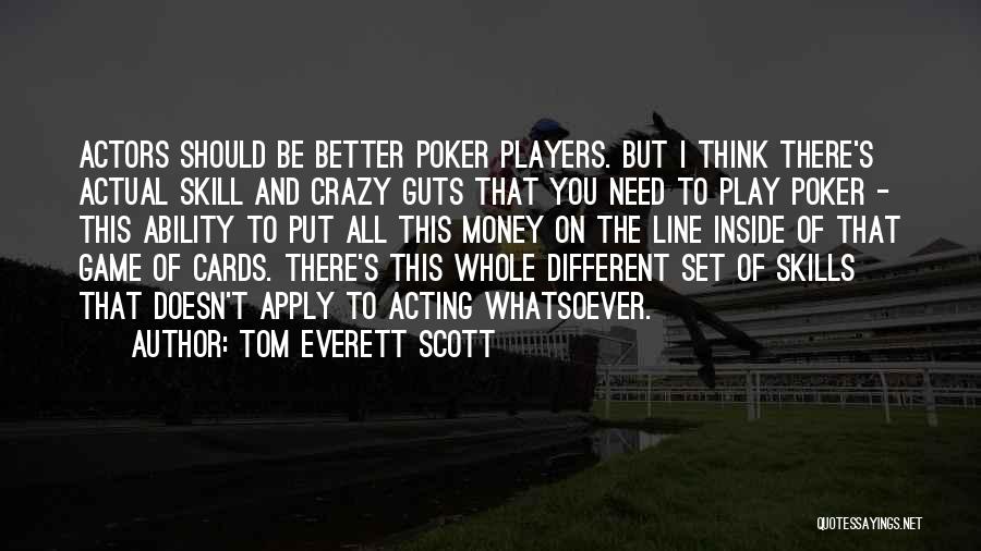 You Play The Game Quotes By Tom Everett Scott