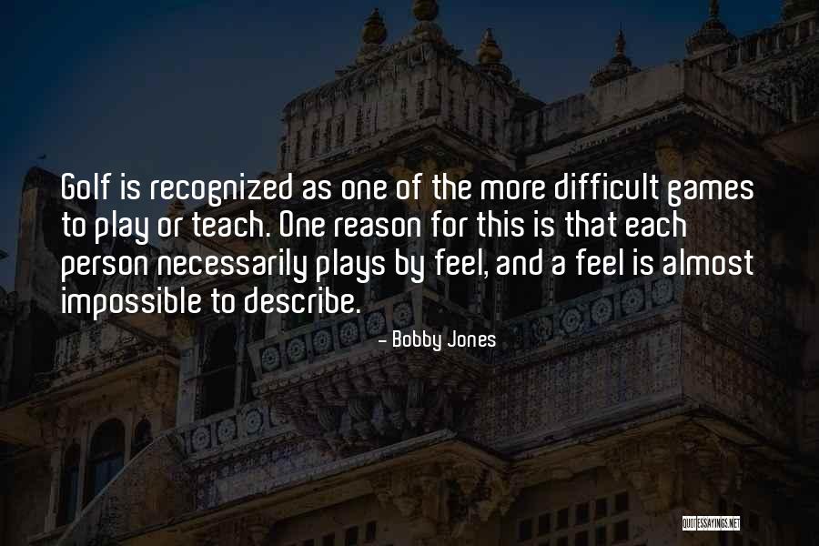 You Play Too Many Games Quotes By Bobby Jones