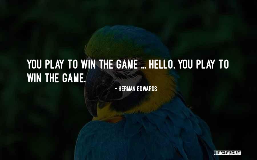 You Play Too Many Games Quotes By Herman Edwards