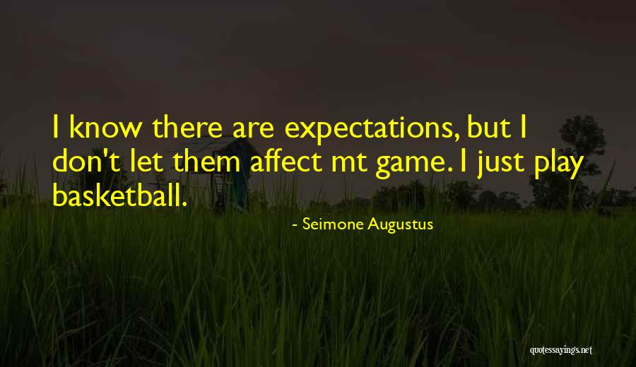 You Play Too Many Games Quotes By Seimone Augustus