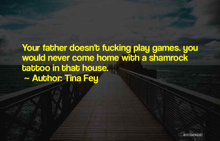 You Play Too Many Games Quotes By Tina Fey