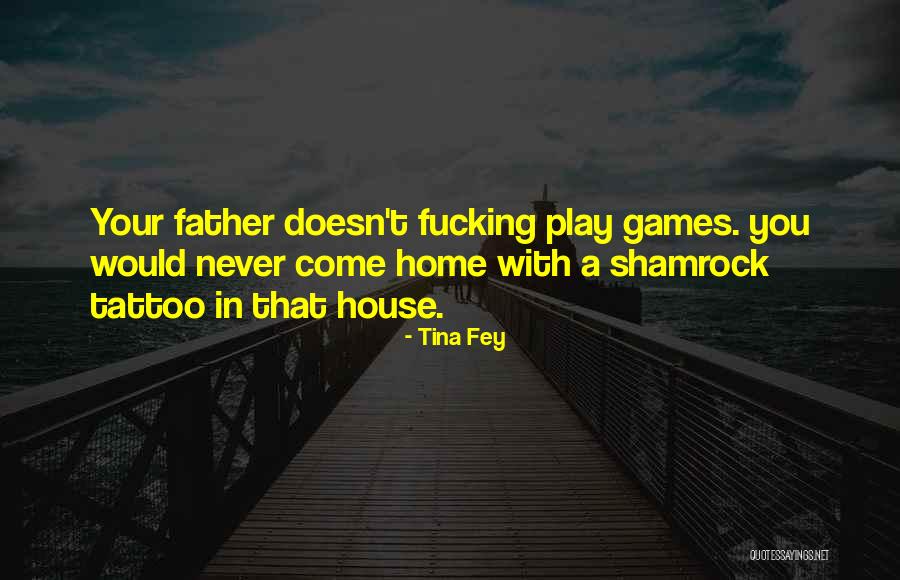 You Play Too Many Games Quotes By Tina Fey