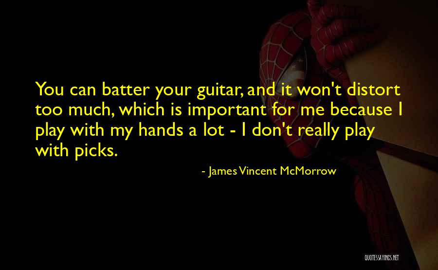 You Play Too Much Quotes By James Vincent McMorrow