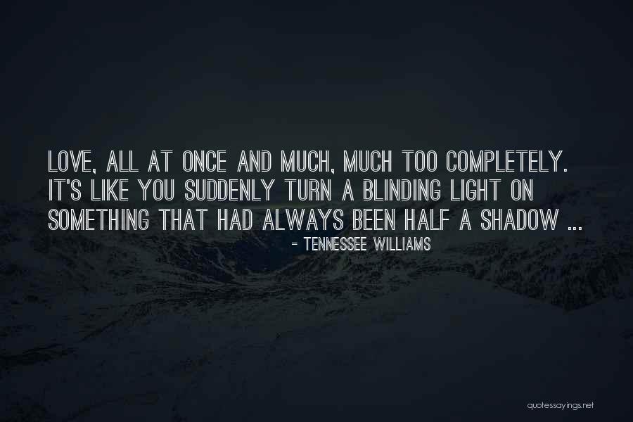 You Play Too Much Quotes By Tennessee Williams You Play Too Much Quotes By Tennessee Williams