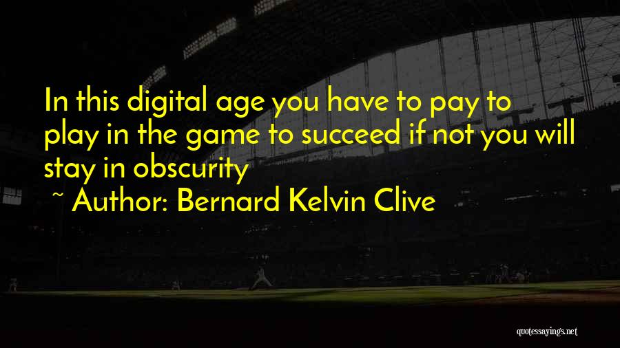 You Play You Pay Quotes By Bernard Kelvin Clive