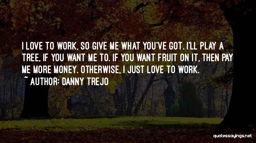 You Play You Pay Quotes By Danny Trejo