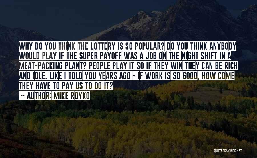 You Play You Pay Quotes By Mike Royko