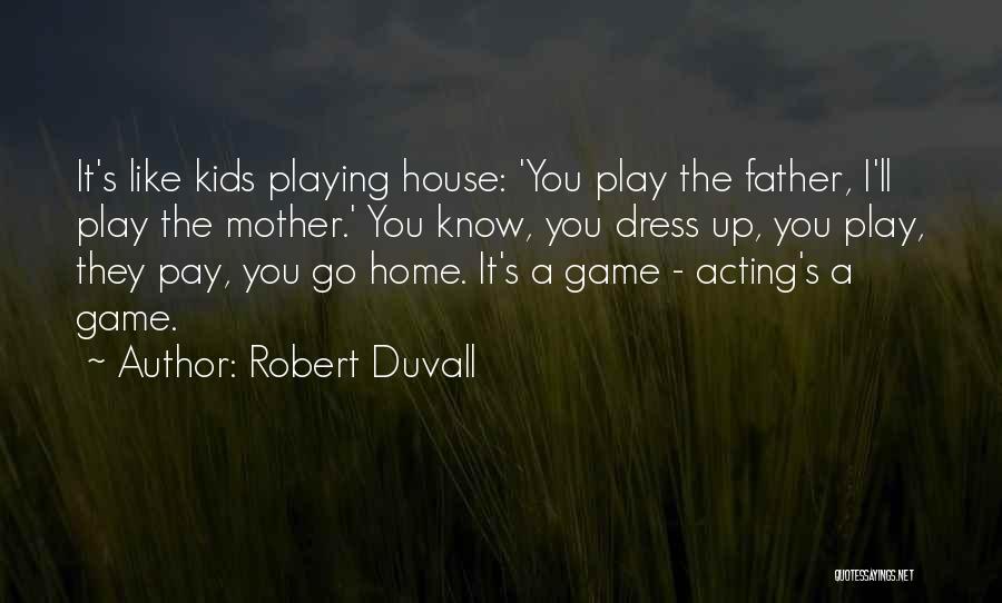 You Play You Pay Quotes By Robert Duvall