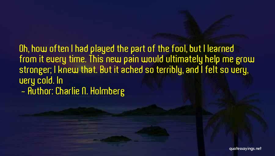 You Played Me For A Fool Quotes By Charlie N. Holmberg