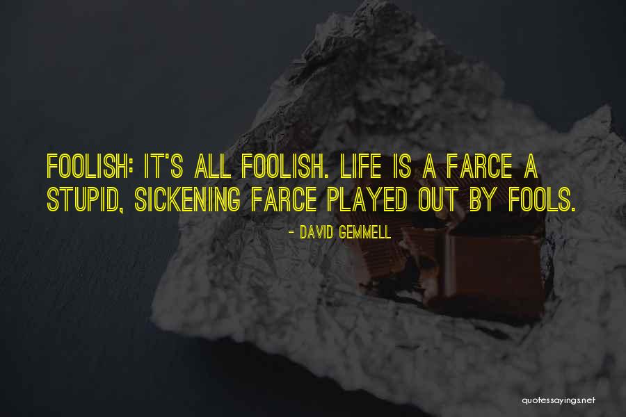 You Played Me For A Fool Quotes By David Gemmell You Played Me For A Fool Quotes By David Gemmell