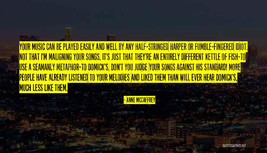 You Played Well Quotes By Anne McCaffrey You Played Well Quotes By Anne McCaffrey