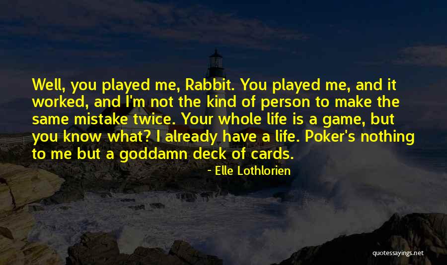 You Played Well Quotes By Elle Lothlorien You Played Well Quotes By Elle Lothlorien