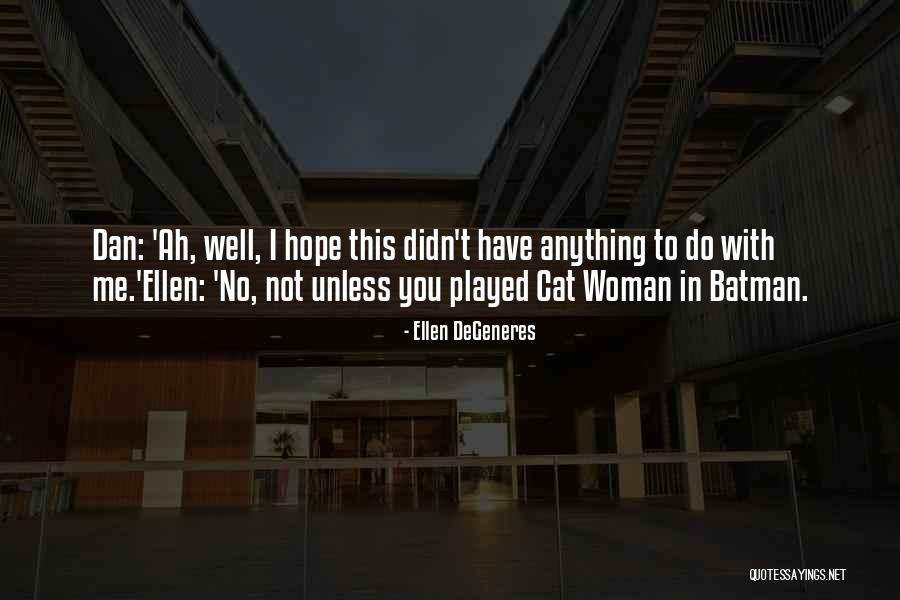 You Played Well Quotes By Ellen DeGeneres You Played Well Quotes By Ellen DeGeneres