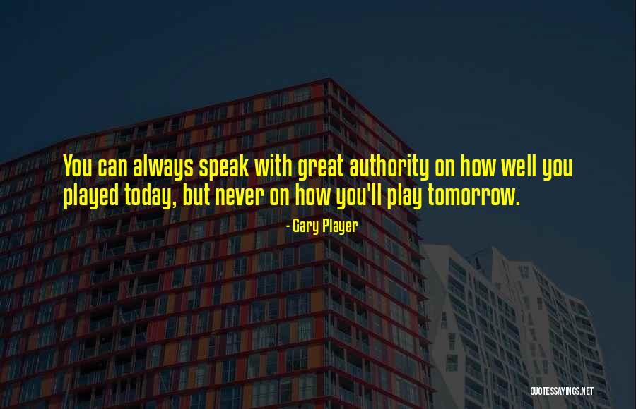 You Played Well Quotes By Gary Player You Played Well Quotes By Gary Player