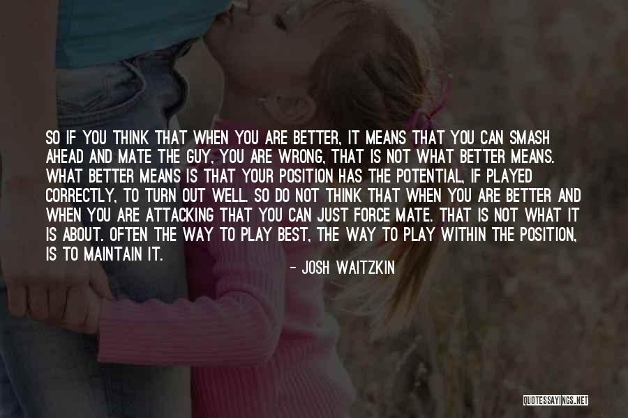 You Played Well Quotes By Josh Waitzkin You Played Well Quotes By Josh Waitzkin