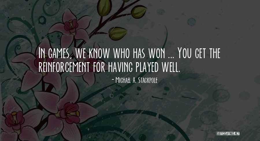 You Played Well Quotes By Michael A. Stackpole You Played Well Quotes By Michael A. Stackpole