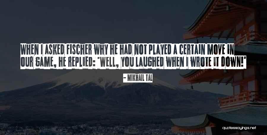 You Played Well Quotes By Mikhail Tal You Played Well Quotes By Mikhail Tal
