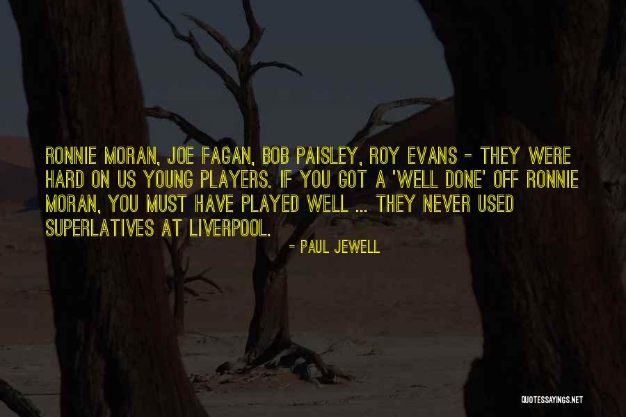 You Played Well Quotes By Paul Jewell You Played Well Quotes By Paul Jewell