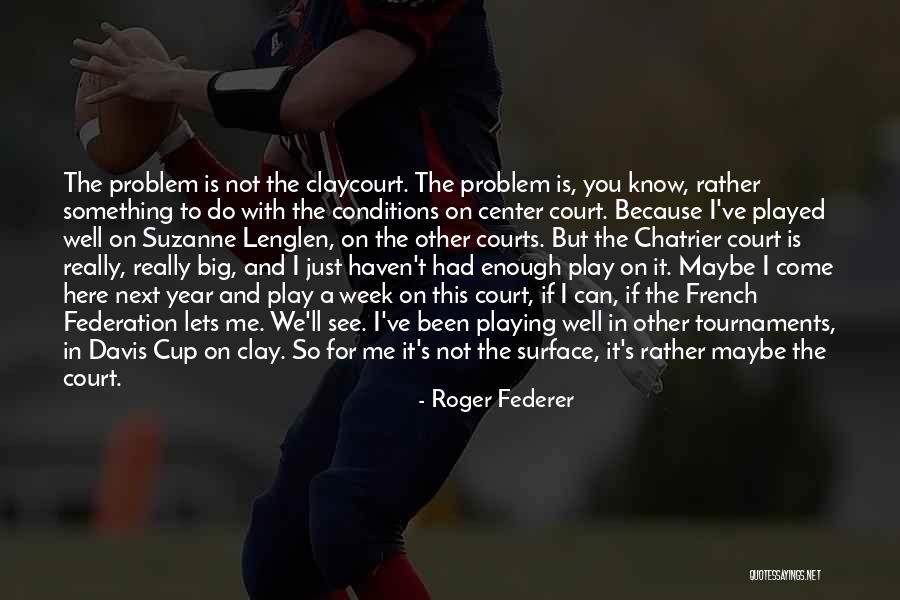 You Played Well Quotes By Roger Federer You Played Well Quotes By Roger Federer