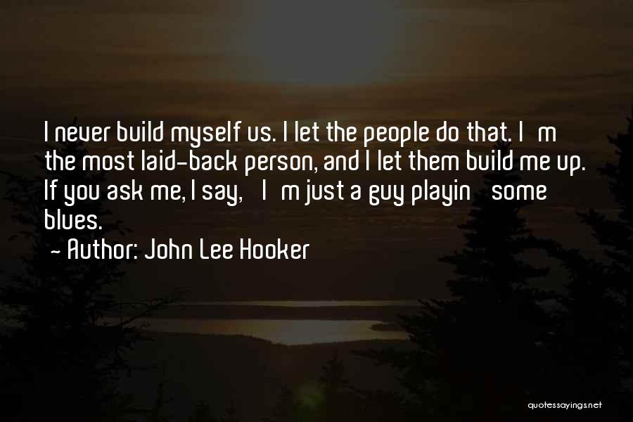 You Playin Quotes By John Lee Hooker