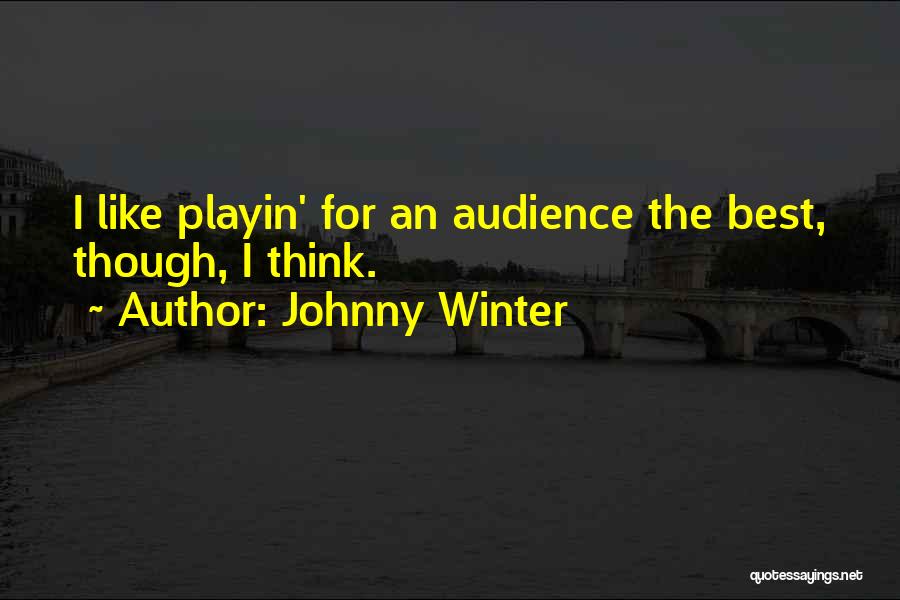 You Playin Quotes By Johnny Winter