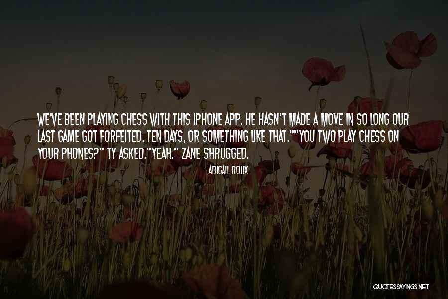 You Playing Chess Quotes By Abigail Roux You Playing Chess Quotes By Abigail Roux