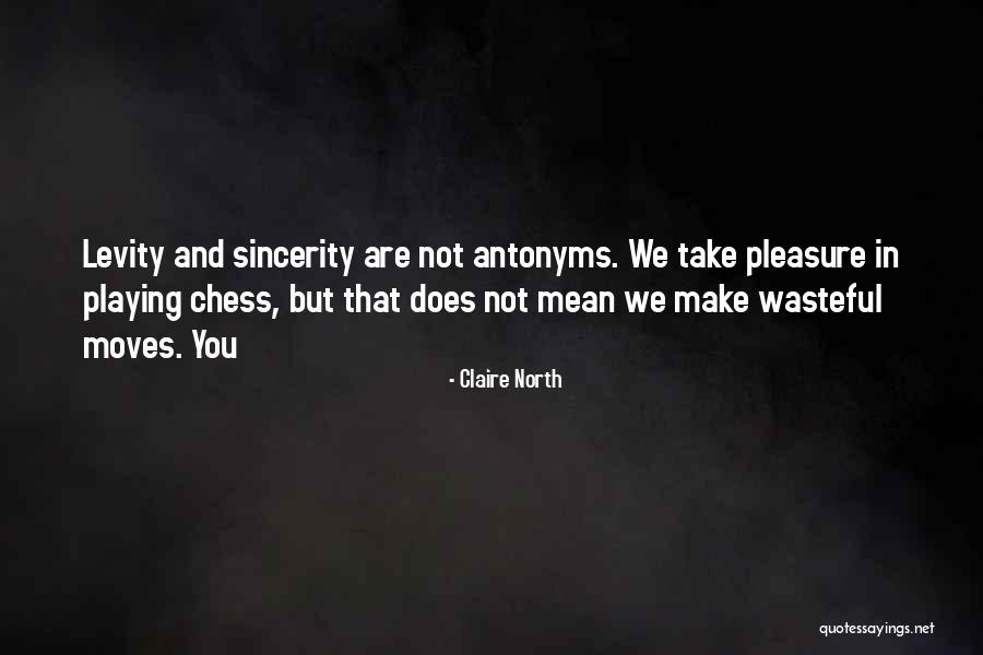 You Playing Chess Quotes By Claire North You Playing Chess Quotes By Claire North