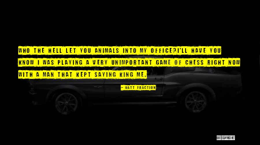 You Playing Chess Quotes By Matt Fraction You Playing Chess Quotes By Matt Fraction