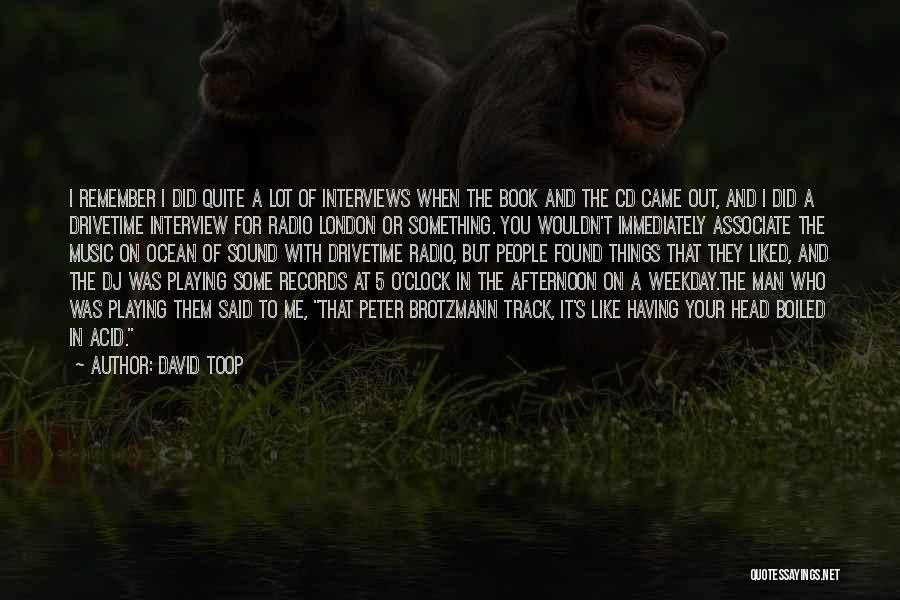 You Playing Me Quotes By David Toop