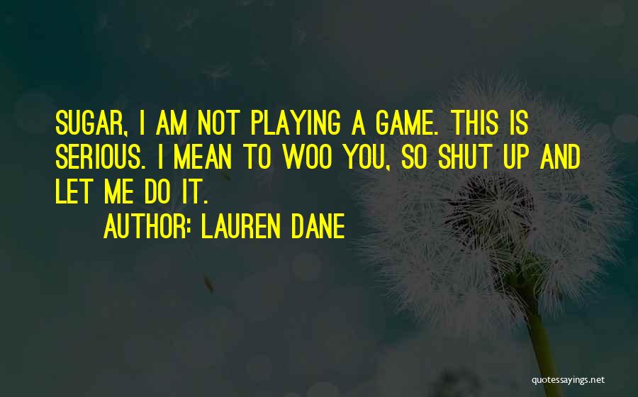 You Playing Me Quotes By Lauren Dane