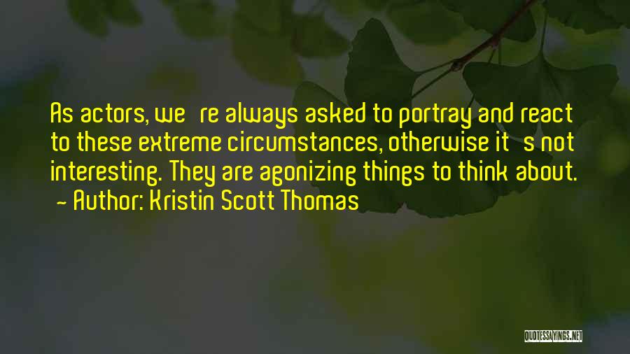 You Portray Yourself Quotes By Kristin Scott Thomas