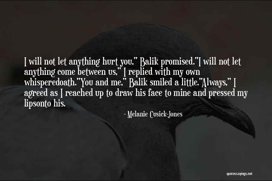 You Promised Me Love Quotes By Melanie Cusick-Jones You Promised Me Love Quotes By Melanie Cusick-Jones