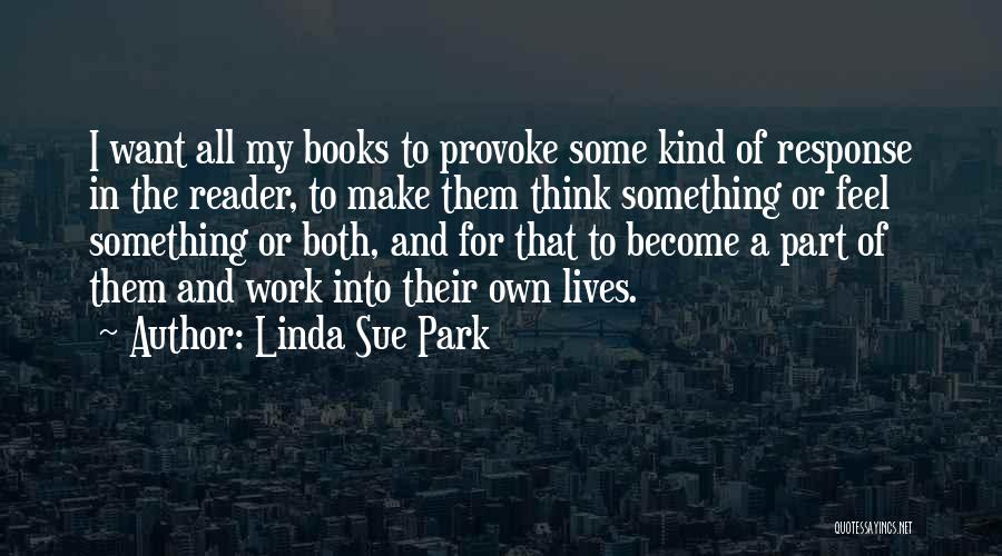 You Provoke Me Quotes By Linda Sue Park