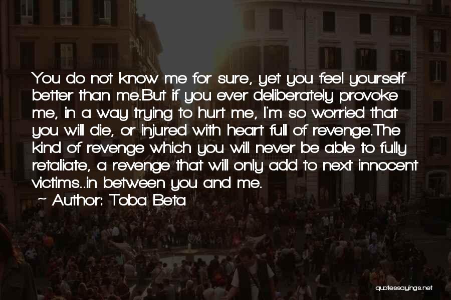 You Provoke Me Quotes By Toba Beta