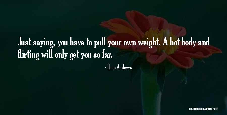 You Pull Your Own Weight Quotes By Ilona Andrews You Pull Your Own Weight Quotes By Ilona Andrews