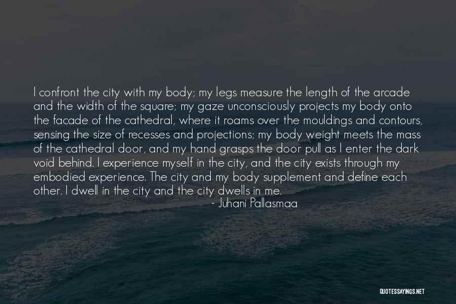 You Pull Your Own Weight Quotes By Juhani Pallasmaa You Pull Your Own Weight Quotes By Juhani Pallasmaa