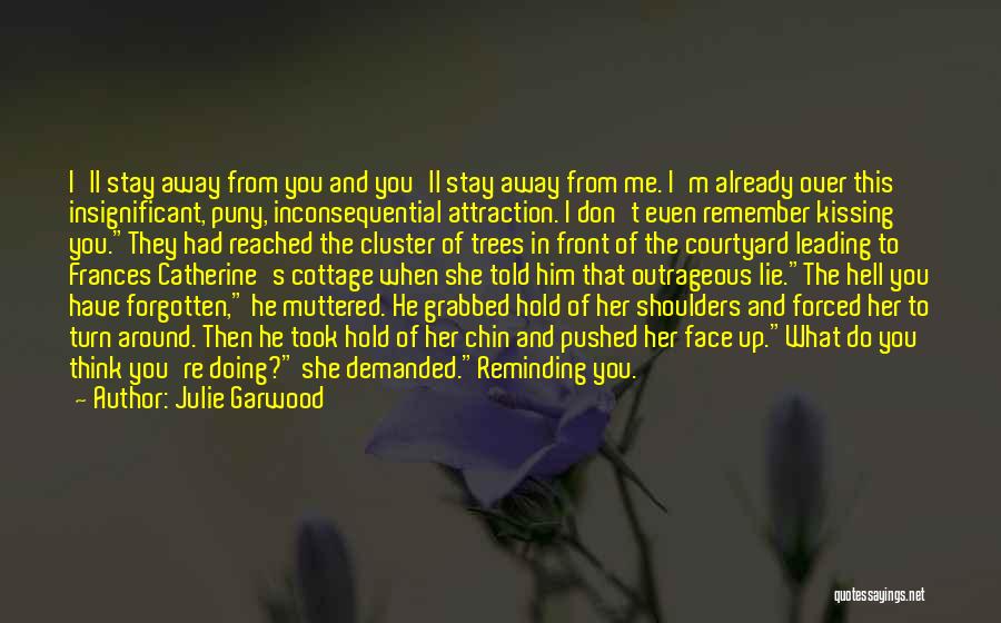 You Pushed Her Away Quotes By Julie Garwood