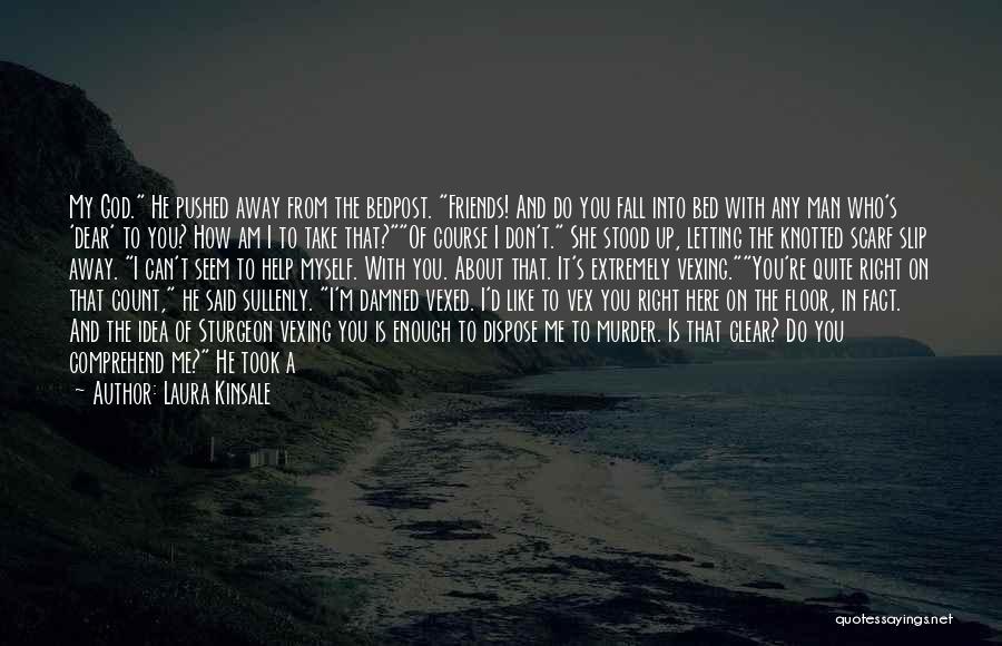 You Pushed Her Away Quotes By Laura Kinsale