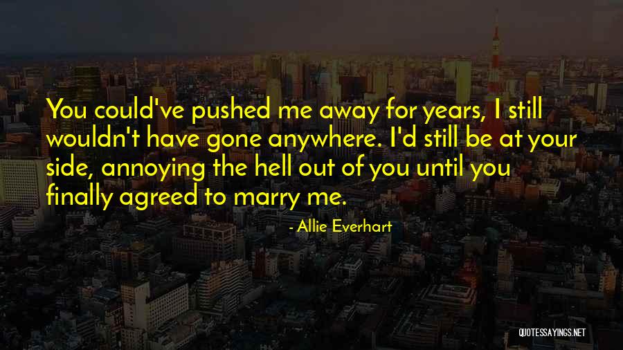 You Pushed Me Away Quotes By Allie Everhart