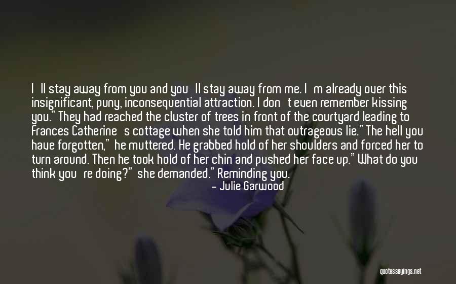 You Pushed Me Away Quotes By Julie Garwood