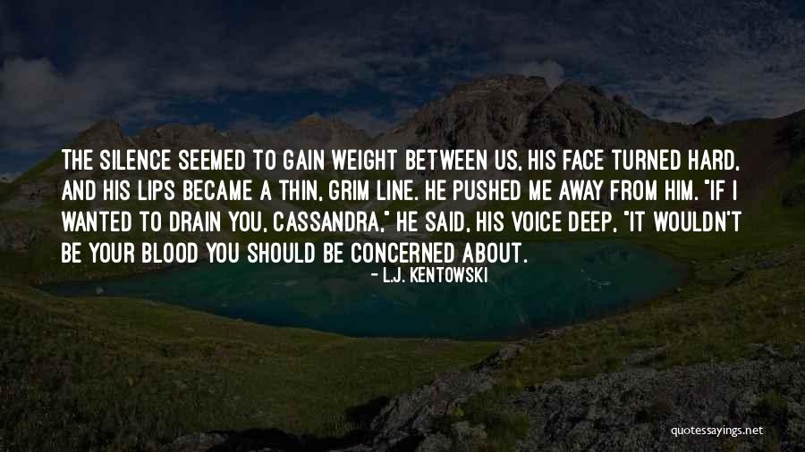 You Pushed Me Away Quotes By L.J. Kentowski